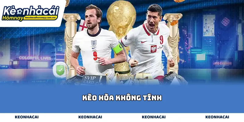 Kèo hòa không tính